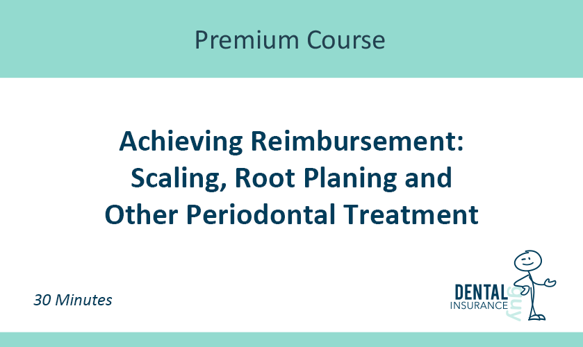 Achieving Reimbursement - Scaling and Root Planing and Other Periodontal Treatment