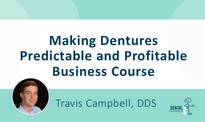Making Dentures Predictable and Profitable – Business Course