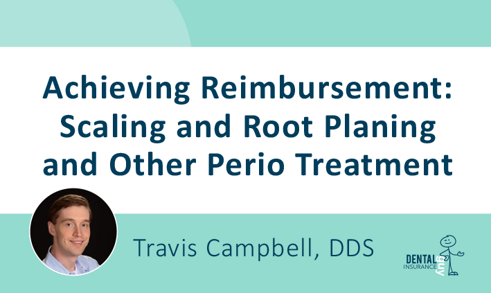 Achieving Reimbursement - Scaling and Root Planing and Other Periodontal Treatment