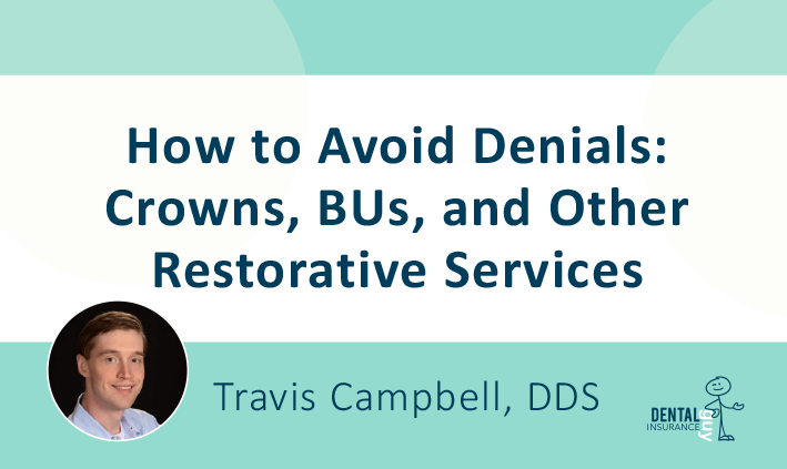 How to Avoid Denials - Crowns, BUs, and Other Restorative Services
