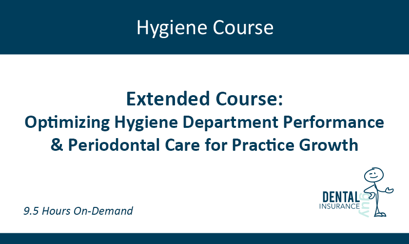 Extended Hygiene Course: Optimizing Hygiene Department Performance & Periodontal Care for Practice Growth