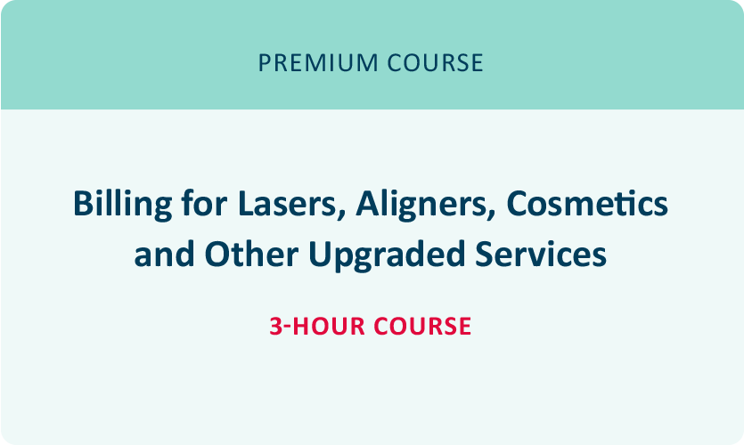 Billing for Lasers, Aligners, Cosmetics and Other Upgraded Services in Dentistry